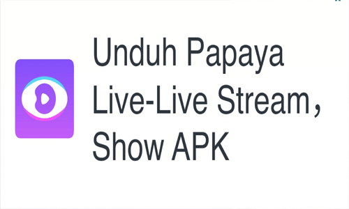 Download-Aplikasi-Papaya-Live-Streaming-Bar-Bar-Terupdate