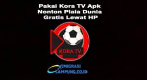 Pakai Kora TV Apk Nonton Piala Dunia Gratis Lewat HP
